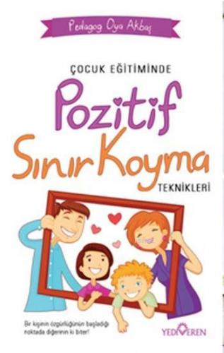 Çocuk Eğitiminde Pozitif Sınır Koyma Teknikleri | Oya Akbaş | Yedivere