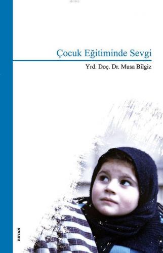 Çocuk Eğitiminde Sevgi | Musa Bilgiz | Beyan Yayınları