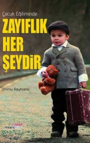 Çocuk Eğitiminde Zayıflık Her Şeydir | Ümmü Reyhane | Mearic Kitap