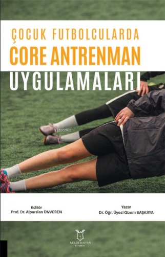 Çocuk Futbolcularda Core Antrenman Uygulamaları | Gizem Başkaya | Akad