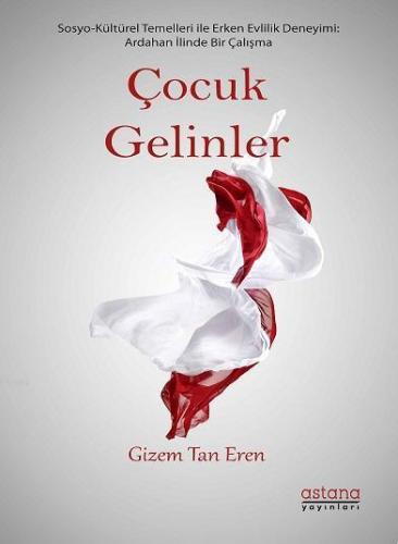 Çocuk Gelinler; Ardahan İlinde Sosyo-Kültürel Bir Çalışma | Gizem Tan 