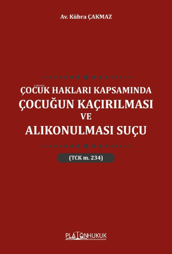 Çocuk Hakları Kapsamında Çocuğun Kaçırılması ve Alıkonulması Suçu | Kü