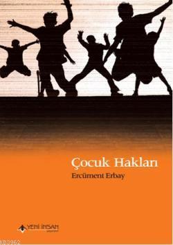 Çocuk Hakları | Ercüment Erbay | Yeni İnsan Yayınevi