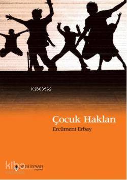 Çocuk Hakları | Ercüment Erbay | Yeni İnsan Yayınevi