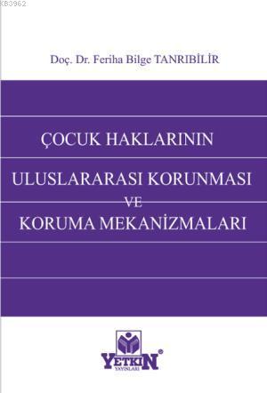 Çocuk Haklarının Uluslararası Korunması ve Koruma Mekanizmaları | Feri