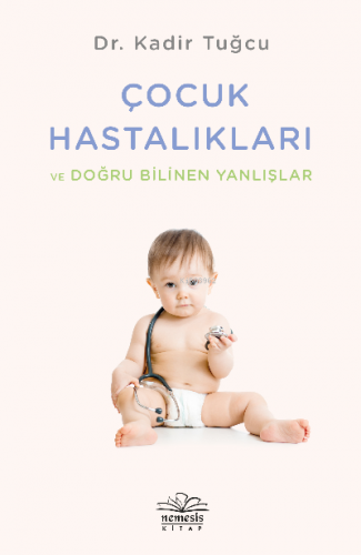 Çocuk Hastalıkları ve Doğru Bilinen Yanlışlar | Kadir Tuğcu | Nemesis 