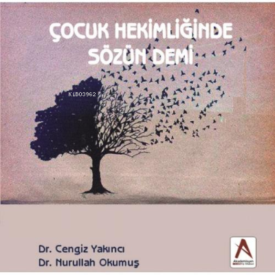 Çocuk Hekimliğinde Sözün Demi | Cengiz Yakıncı | Akademisyen Kitabevi