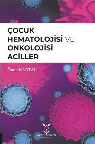 Çocuk Hematolojisi ve Onkolojisi Aciller | Ömer Kartal | Akademisyen K