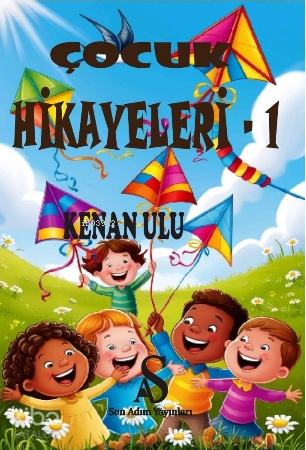 Çocuk Hikayeleri - 1 | Kenan Ulu | Son Adım Yayıncılık