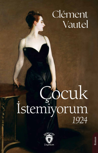 Çocuk İstemiyorum 1924 | Clément Vautel | Dorlion Yayınevi