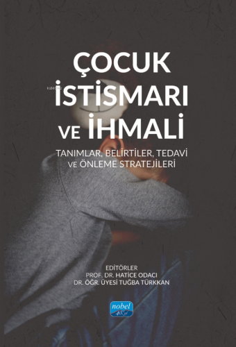 Çocuk İstismarı ve İhmali - Tanımlar, Belirtiler, Tedavi ve Önleme Str