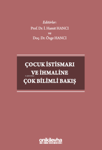 Çocuk İstismarı ve İhmaline Çok Bilimli Bakış | İ. Hamit Hancı | On İk