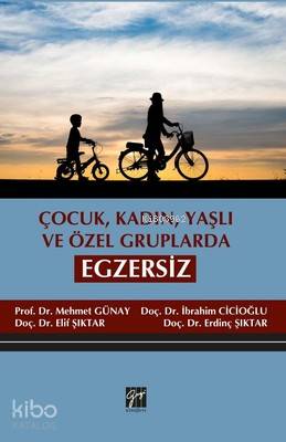 Çocuk, Kadın, Yaşlı ve Özel Gruplarda Egzersiz | Mehmet Günay | Gazi K