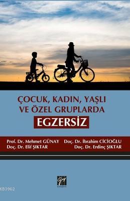 Çocuk, Kadın, Yaşlı ve Özel Gruplarda Egzersiz | Mehmet Günay | Gazi K