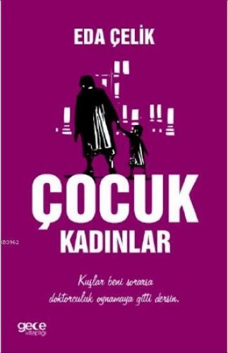 Çocuk Kadınlar | Eda Çelik | Gece Kitaplığı Yayınları