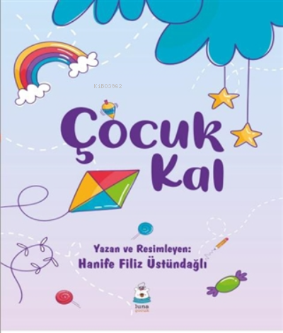 Çocuk Kal | Hanife Filiz Üstündağlı | Luna Yayınları