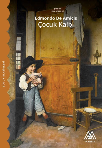 Çocuk Kalbi | Edmondo De Amics | Marsis Yayınları