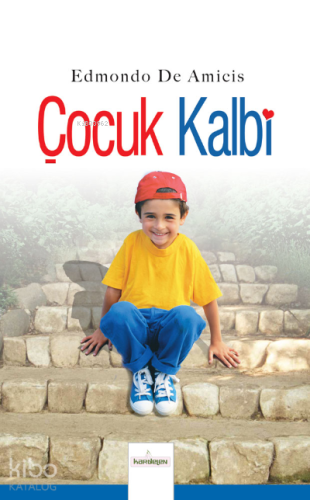 Çocuk Kalbi | Edmondo De Amicis | Kardelen Yayınları