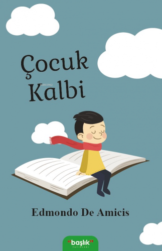 Çocuk Kalbi | Edmondo De Amicis | Başlık Yayın Grubu