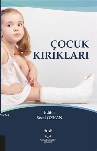 Çocuk Kırıkları | Kolektif | Akademisyen Kitabevi