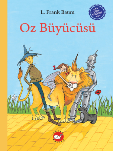 Çocuk Klasikleri: Oz Büyücüsü | L. Frank Baum | Beyaz Balina Yayınları