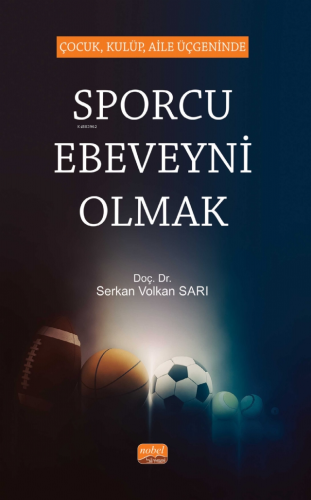 Çocuk, Kulüp, Aile Üçgeninde Sporcu Ebeveyni Olmak | Serkan Volkan Sar