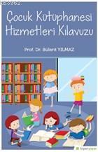 Çocuk Kütüphanesi Hizmetleri Kılavuzu | Bülent Yılmaz | Hiperlink Yayı