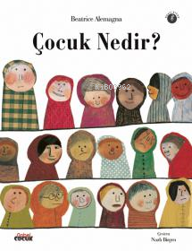 Çocuk Nedir? | Beatrice Alemagna | Nobel Çocuk