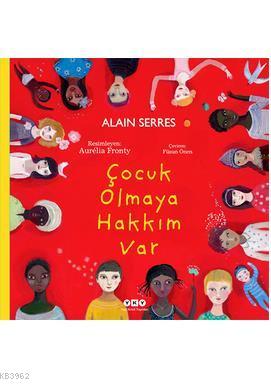 Çocuk Olmaya Hakkım Var | Alain Serres | Yapı Kredi Yayınları ( YKY )