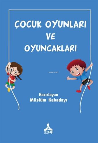 Çocuk Oyunları ve Oyuncakları | Müslüm Kabadayı | Sonçağ Yayınları