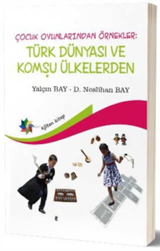 Çocuk Oyunlarından Örnekler : Türk Dünyası ve Komşu Ülkeler | Yalçın B