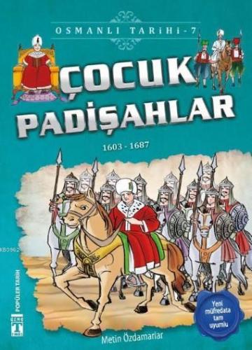 Çocuk Padişahlar (1603-1687); Osmanlı Tarihi, 9+ Yaş | Metin Özdamarla