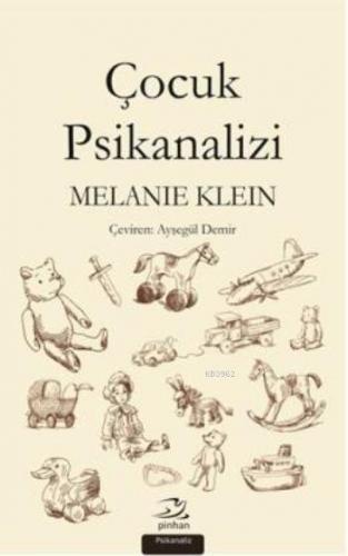 Çocuk Psikanalizi | Melanie Klein | Pinhan Yayıncılık