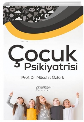 Çocuk Psikiyatrisi | Mücahit Öztürk | Uçurtma Yayınları