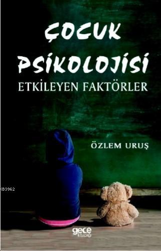 Çocuk Psikolojisi; Etkileyen Faktörler | Özlem Uruş | Gece Kitaplığı Y