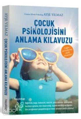 Çocuk Psikolojisini Anlama Kılavuzu | Ayşe Yılmaz | Hayy Kitap