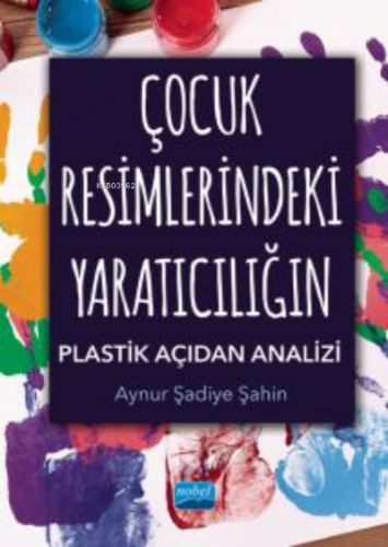 Çocuk Resimlerindeki Yaratıcılığın Plastik Açıdan Analizi | Aynur Şadi