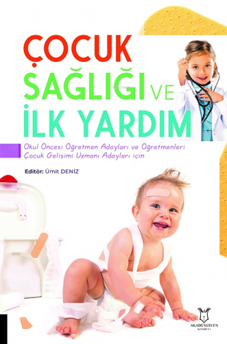 Çocuk Sağlığı ve İlk Yardım | Kolektif | Akademisyen Kitabevi