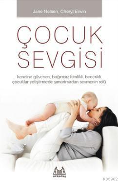 Çocuk Sevgisi | Jane Nelsen | Arkadaş Yayınevi