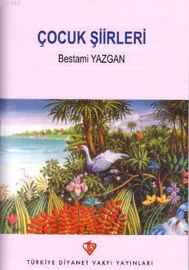 Çocuk Şiirleri | Bestami Yazgan | Türkiye Diyanet Vakfı Yayınları