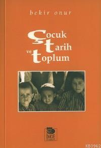 Çocuk Tarih ve Toplum | Bekir Onur | İmge Kitabevi Yayınları