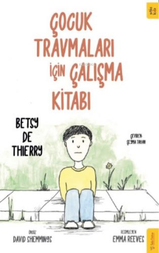 Çocuk Travmaları için Çalışma Kitabı | Betsy de Thierry | Sola Kidz