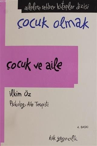 Çocuk ve Aile (Ciltli); Ailelere Rehber Kitaplar Dizisi | İlkim Öz | K