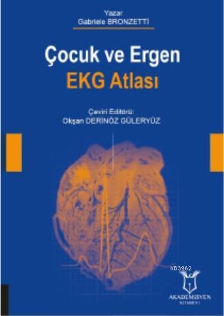 Çocuk ve Ergen EKG Atlası | Okşan Derinöz Güleryüz | Akademisyen Kitab