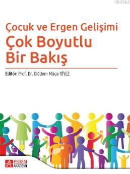 Çocuk ve Ergen Gelişimi; Çok Boyutlu Bir Bakış | Diğdem Müge Siyez | P