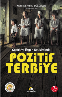 Çocuk ve Ergen Gelişiminde Pozitif Terbiye | Mehmet Murat Döğüşgen | E