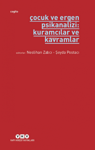 Çocuk ve Ergen Psikanalizi: Kuramcılar ve Kavramlar | Neslihan Zabcı |