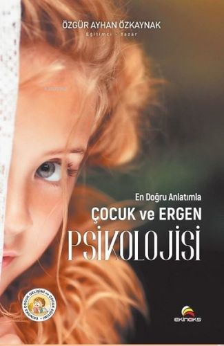 Çocuk ve Ergen Psikolojisi | Özgür Ayhan Özkaynak | Ekinoks Yayınevi