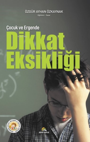 Çocuk ve Ergende Dikkat Eksikliği | Özgür Ayhan Özkaynak | Ekinoks Yay