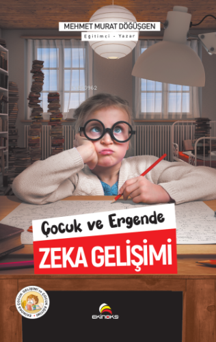 Çocuk ve Ergende Zeka Gelişimi | Mehmet Murat Döğüşgen | Ekinoks Yayın